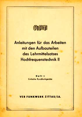 Anleitung f&uuml;r das Arbeiten mit den Aufbauteilen des Lehrmittelsatzes Hochfrequenztechnik II, Heft 1 Einfache Rundfunkger&auml;te