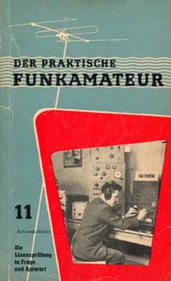 Der praktische Funkamateur 11 (Die Lizenzpr&uuml;fung in Frage und Antwort) (1. Auflage)