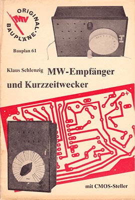 Original-Bauplan 61 - MW-Empf&auml;nger und Kurzzeitwecker (mit CMOS-Schalter) (2. Auflage)